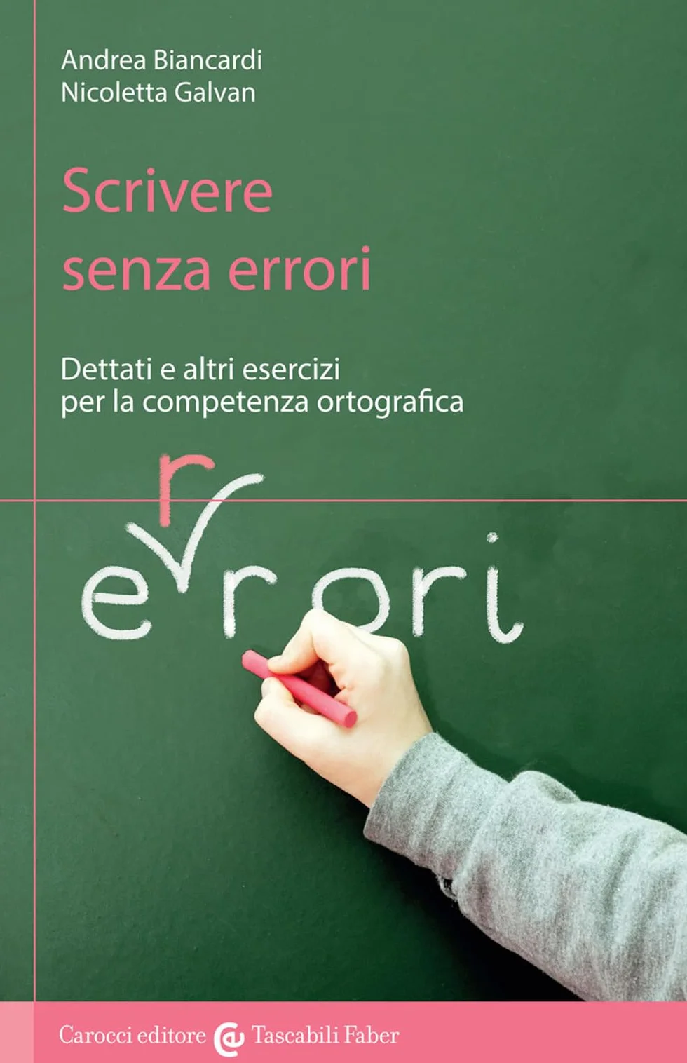 Scrivere senza errori. Dettati e altri esercizi per la competenza ortografica