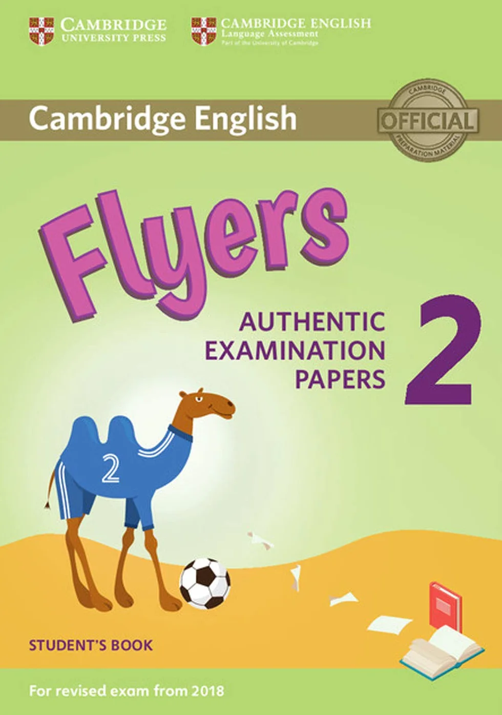 Cambridge English Young Learners 2 for Revised Exam from 2018 Flyers Student's Book: Authentic Examination Papers [Lingua inglese]